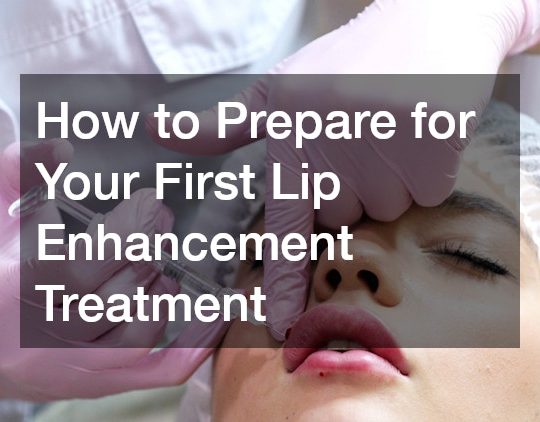 How to Prepare for Your First Lip Enhancement Treatment