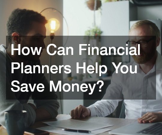 How Can Financial Planners Help You Save Money?